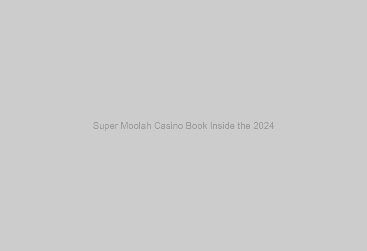 Super Moolah Casino Book Inside the 2024